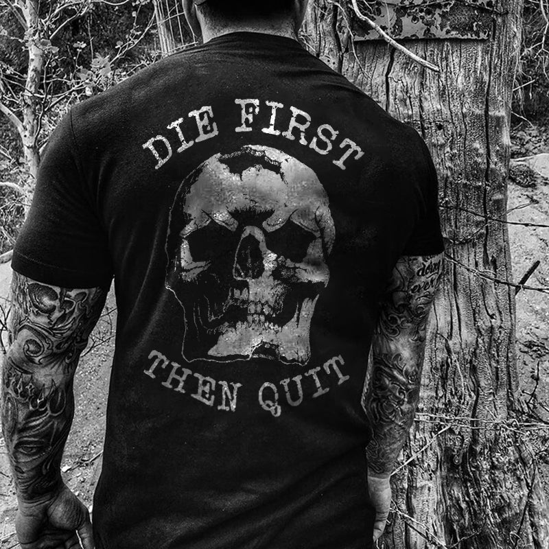 Livereid Cool Wrathful Skull Die First Then Quit Designer T-Shirt - chicyea