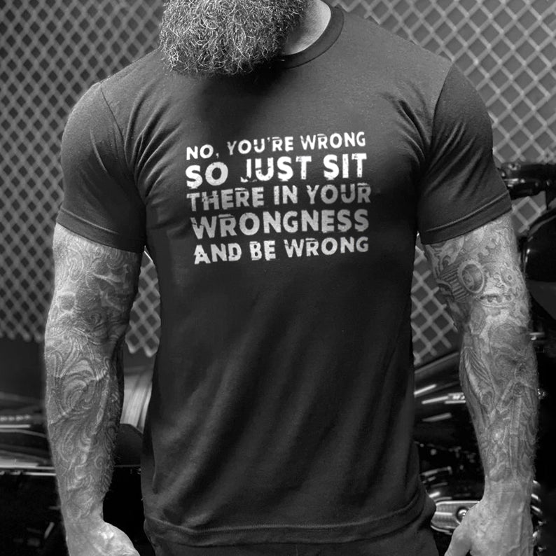 Livereid Noyou'Re Wrong Men T-Shirt - chicyea