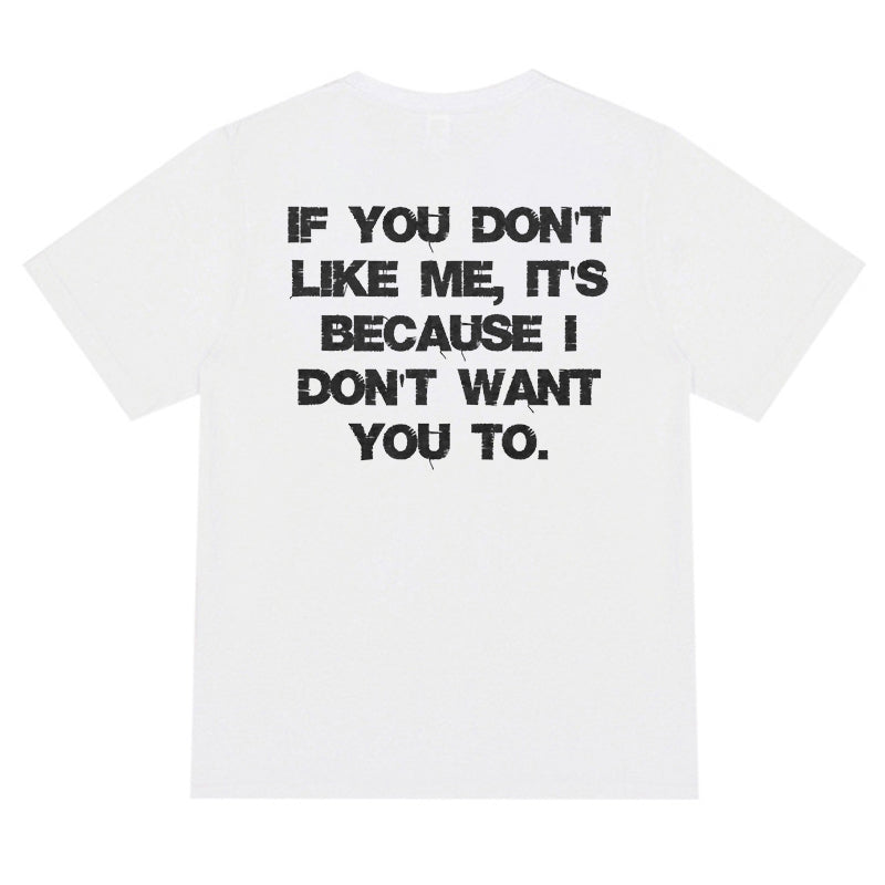 Livereid If You Don'T Like Me It Because I Don'T Want You Do T-Shirt - chicyea
