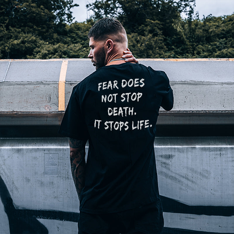 Uprandy Fear Does Not Stop Death It Stops Life Print Men T-Shirt - chicyea