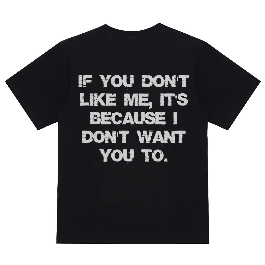 Livereid If You Don'T Like Me It Because I Don'T Want You To T-Shirt - chicyea