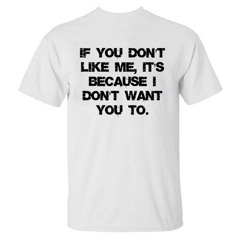 Livereid If You Don'T Like Me It Because I Don'T Want You To T-Shirt - chicyea