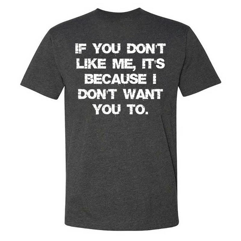 Livereid If You Don'T Like Me It Because I Don'T Want You To T-Shirt - chicyea