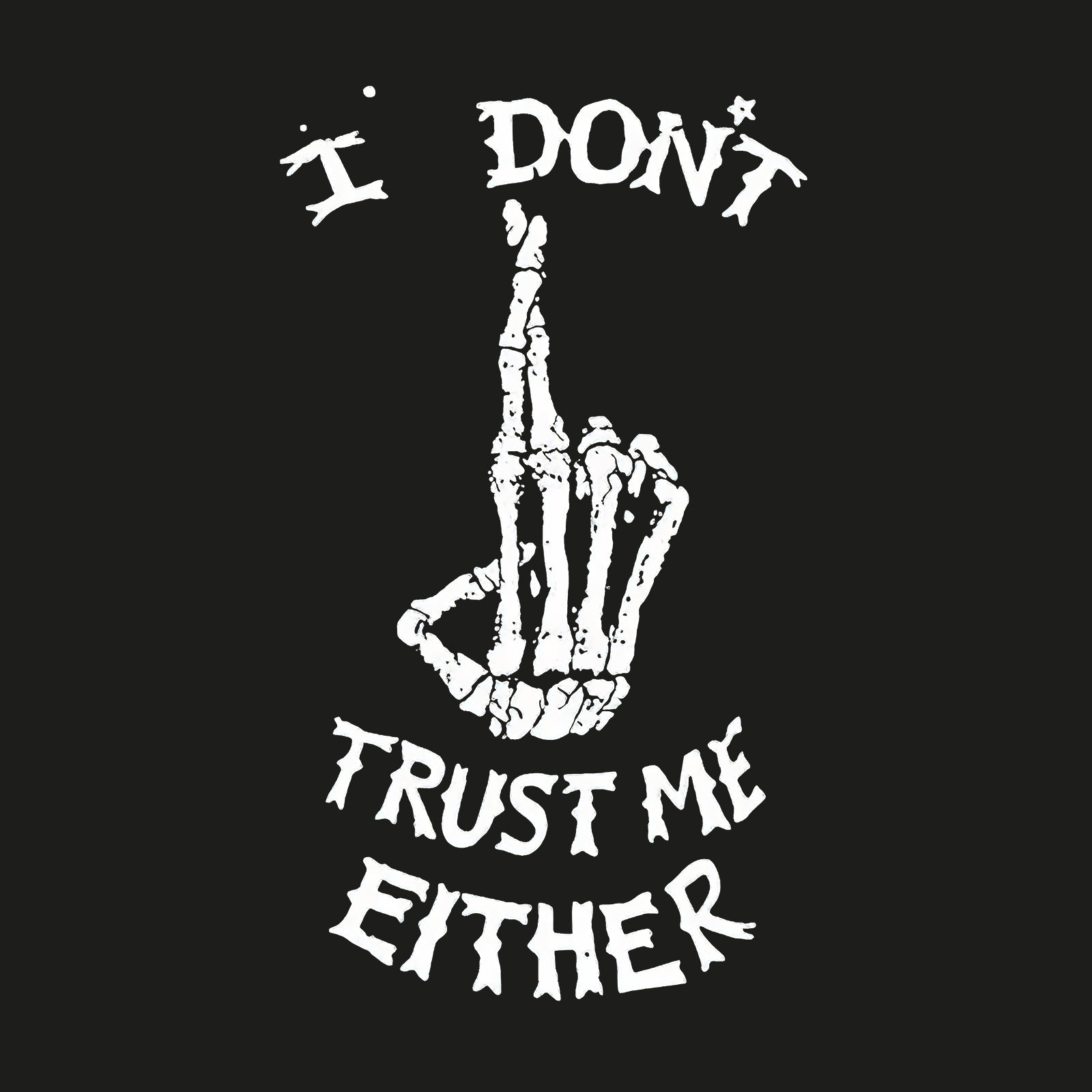 Minnieskull I Dont Trust Me Either Printed T-Shirt - chicyea