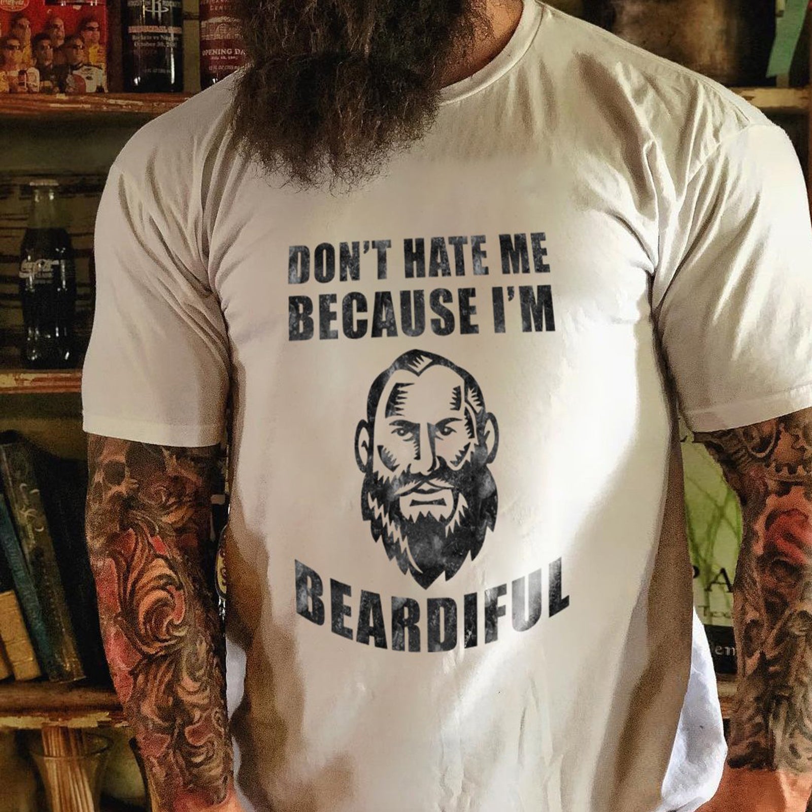 Livereid Don'T Hate Me Because I'M Beardiful Letter T-Shirt - chicyea