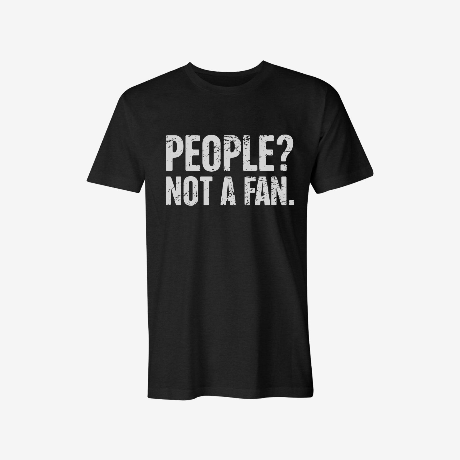 Livereid People Not A Fan T-Shirt - chicyea