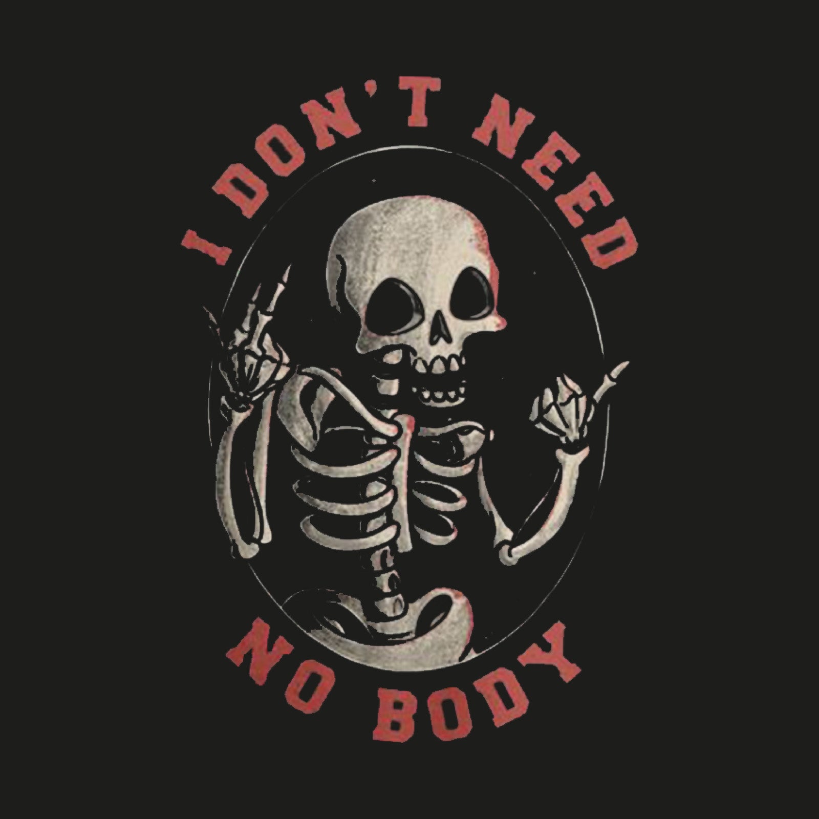 Minnieskull I Don'T Need No Body Skull T-Shirt - chicyea