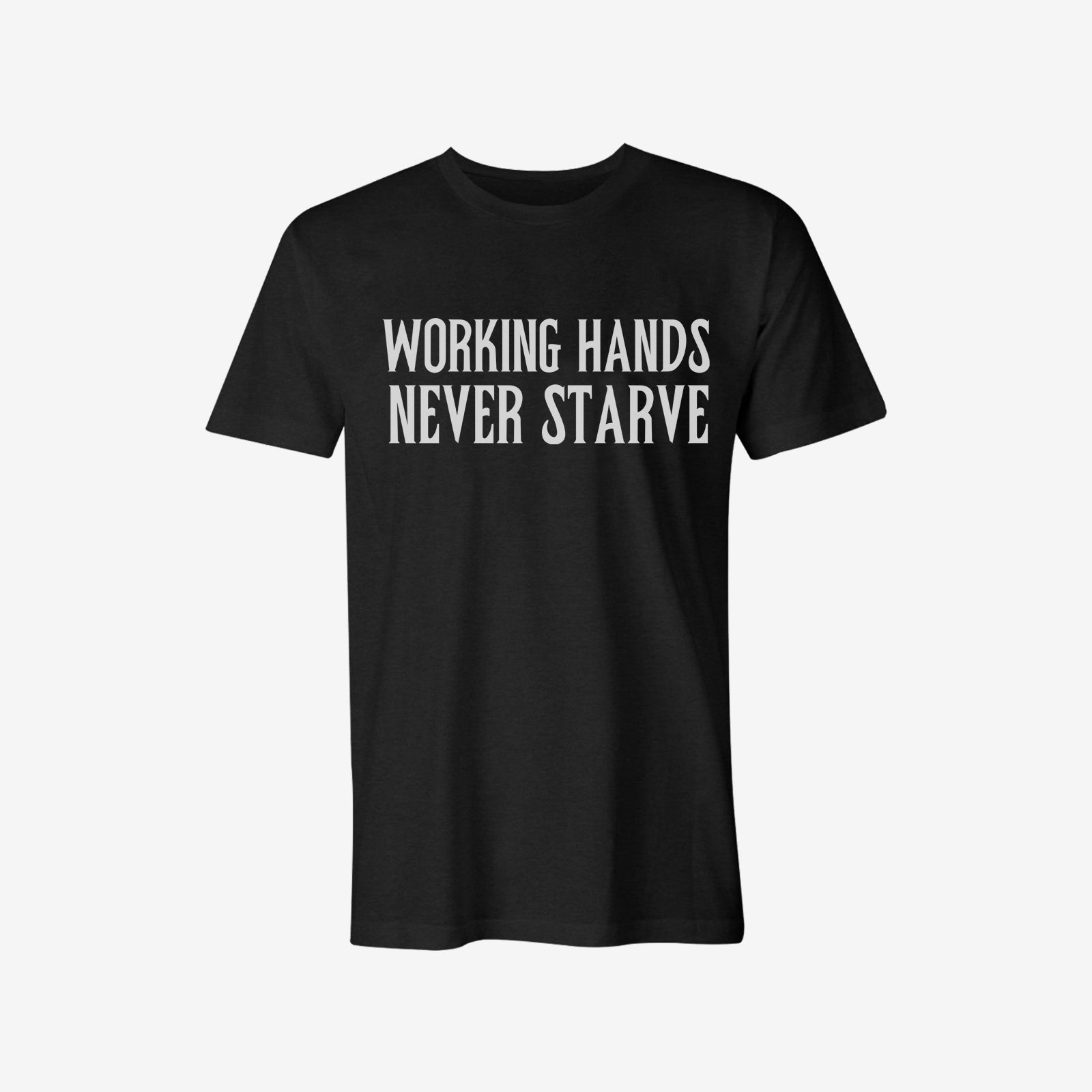 Livereid Working Hands Never Starve Letter T-Shirt - chicyea