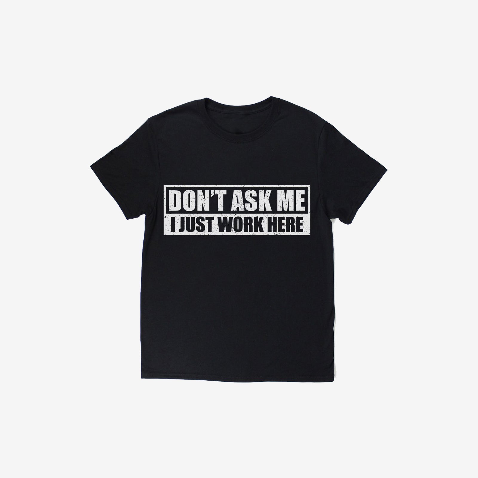 Livereid Don'T Ask Me I Just Work Here Letter T-Shirt - chicyea