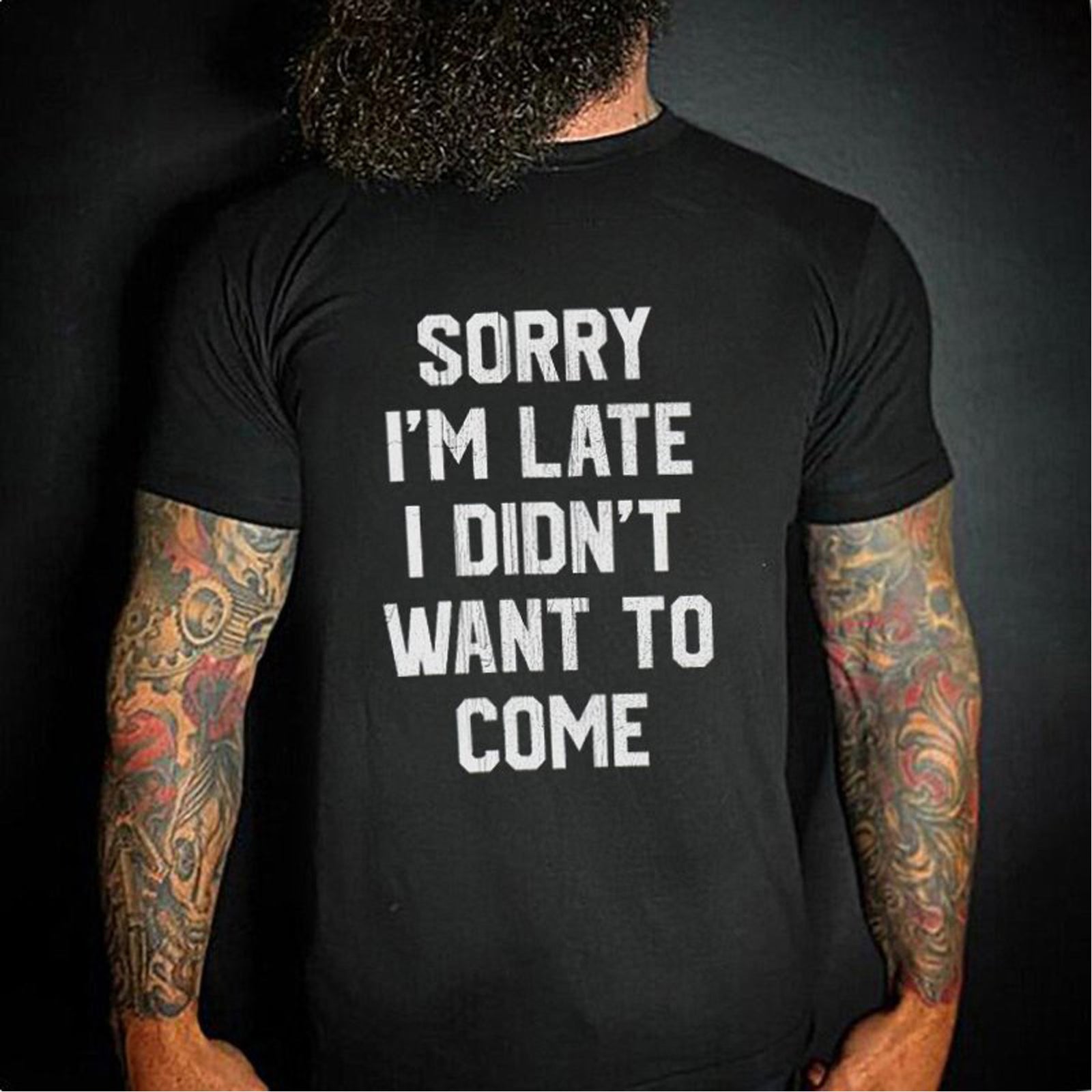 Livereid Sorry I'M Late I Didn'T Want To Come Letter T-Shirt - chicyea