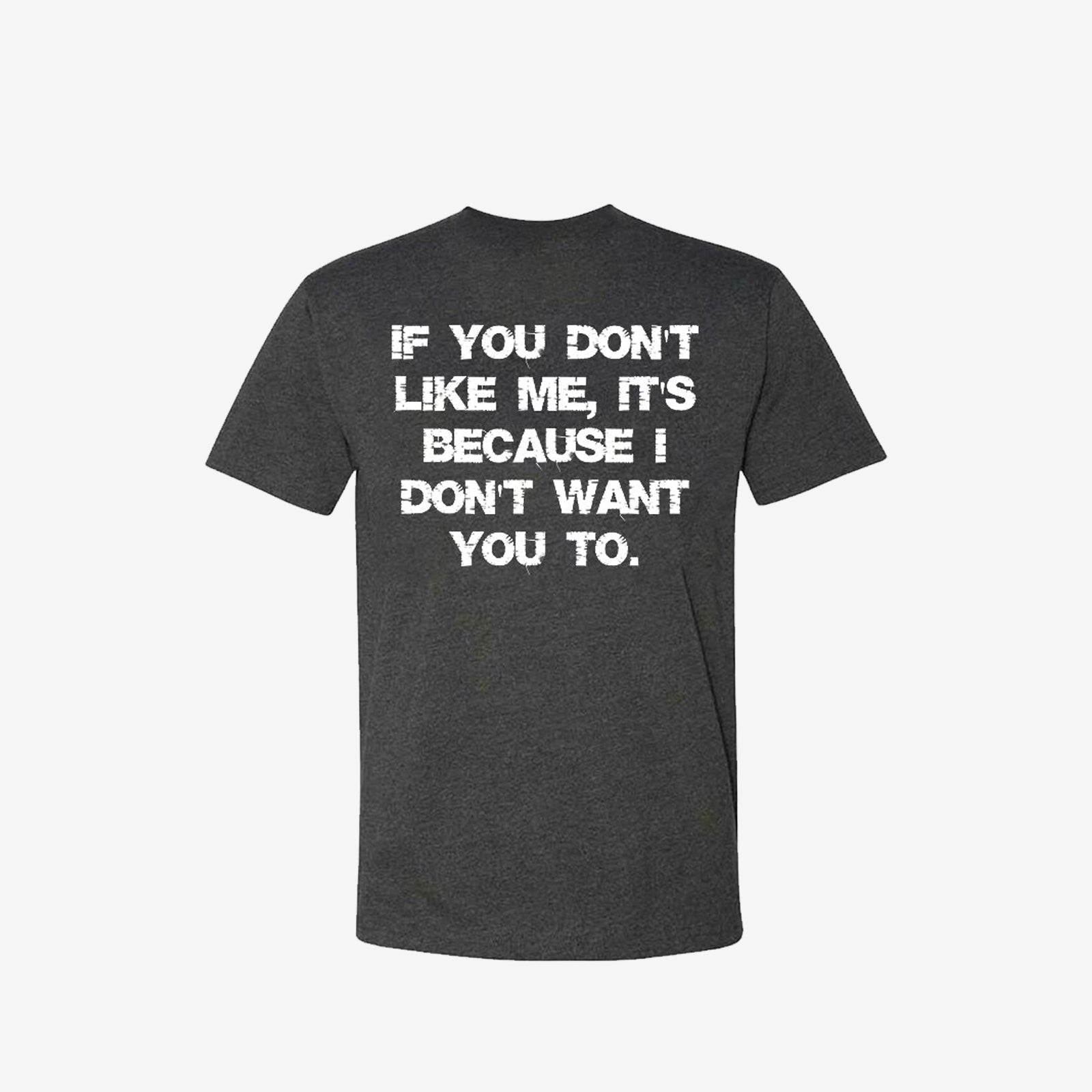Livereid If You Don'T Like Me It Because I Don'T Want You To T-Shirt - chicyea