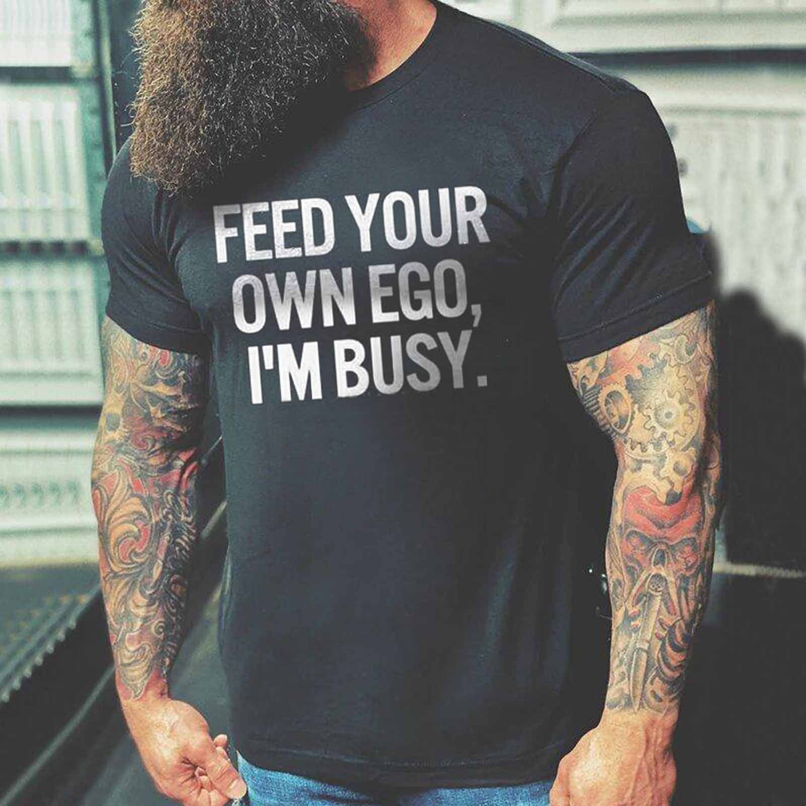 Livereid Feed Your Own Ego I'M Busy T-Shirt - chicyea