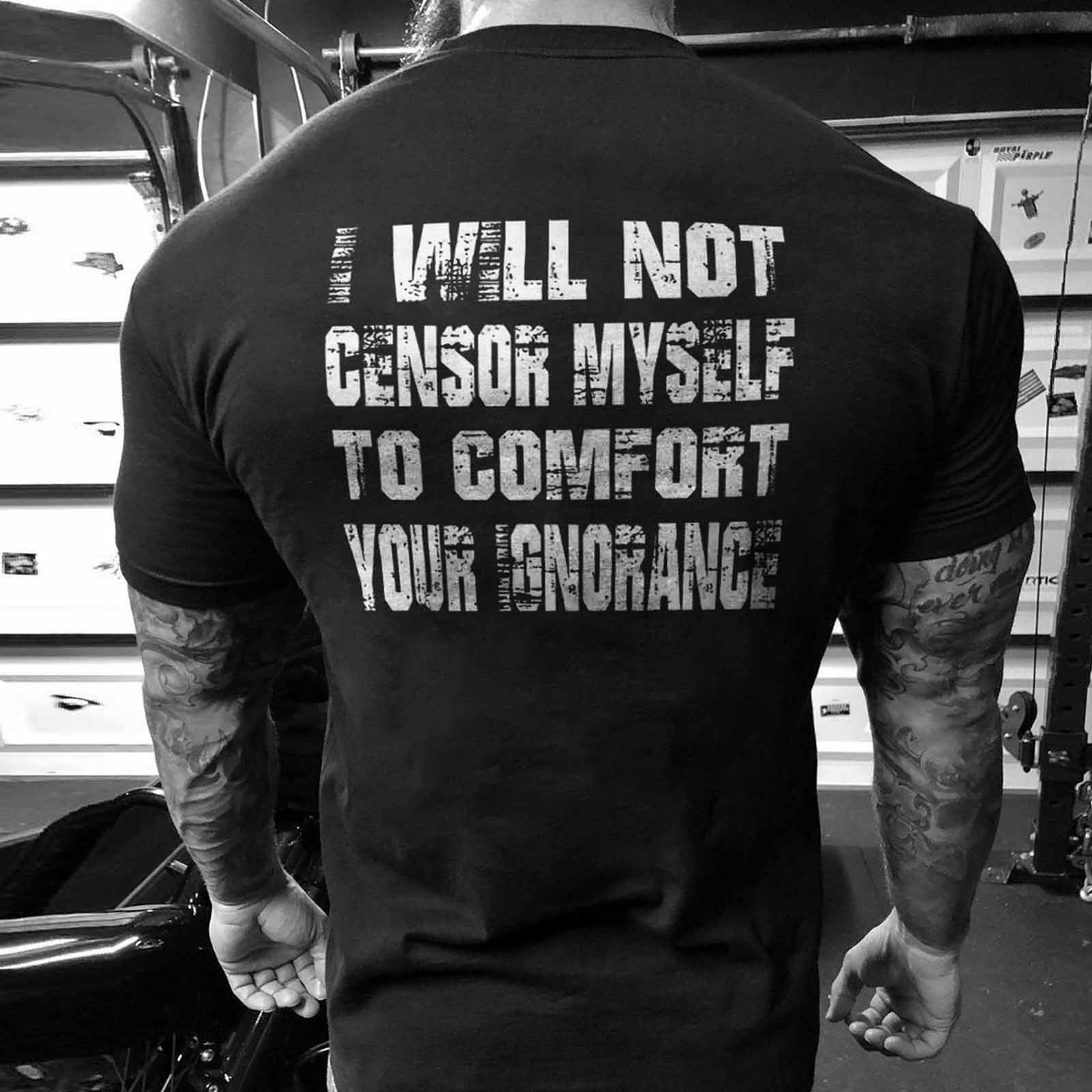 Livereid I Will Not Censor Myself To Comfort Your Ignorance Letter T-Shirt - chicyea