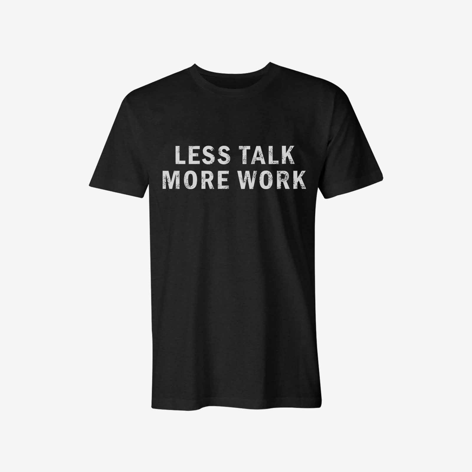 Livereid Less Talk More Work Letter T-Shirt - chicyea