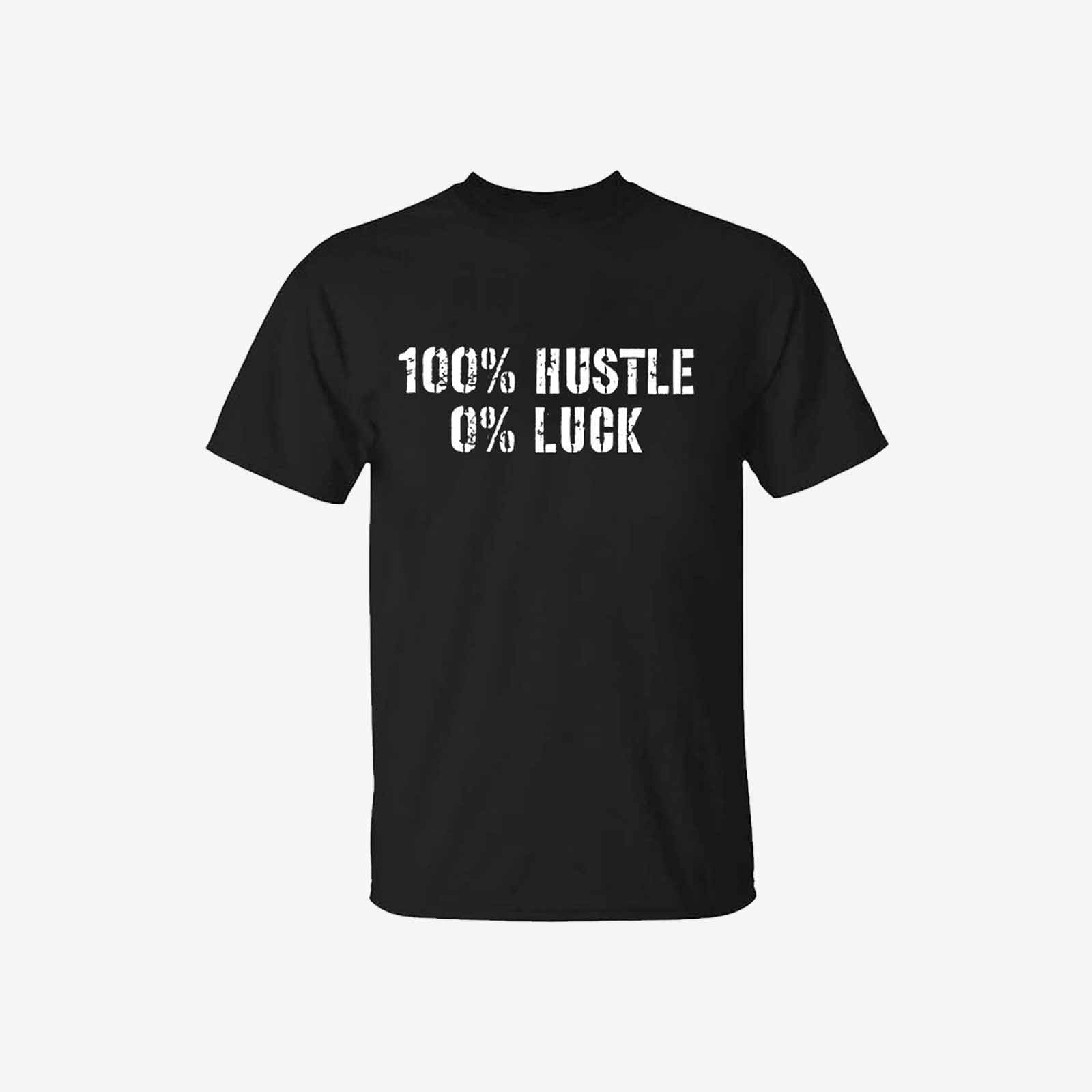 Livereid 100% Hustle 0% Luck Men T-Shirt - chicyea