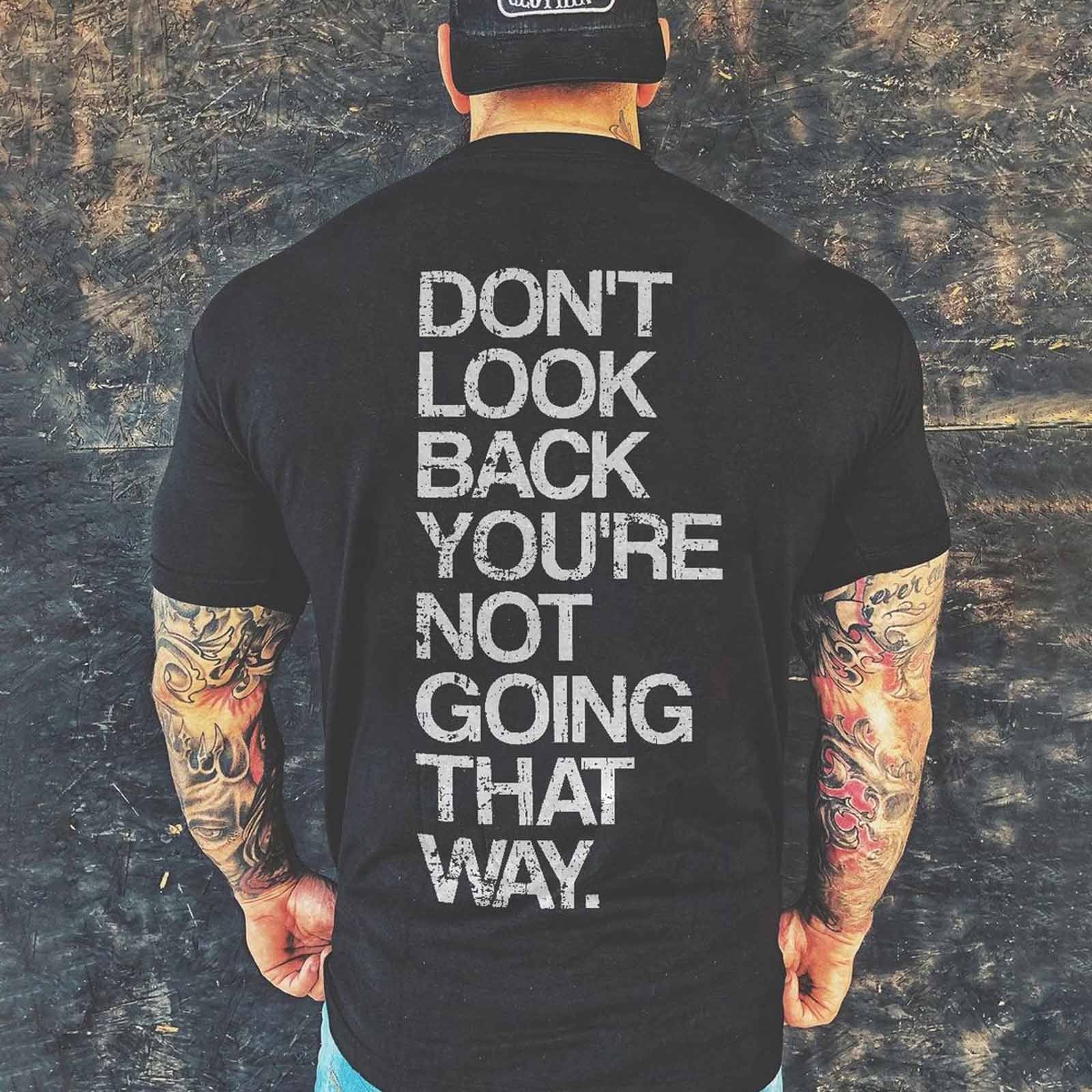 Livereid Don'T Look Back You'Re Not Going That Way Letter T-Shirt - chicyea