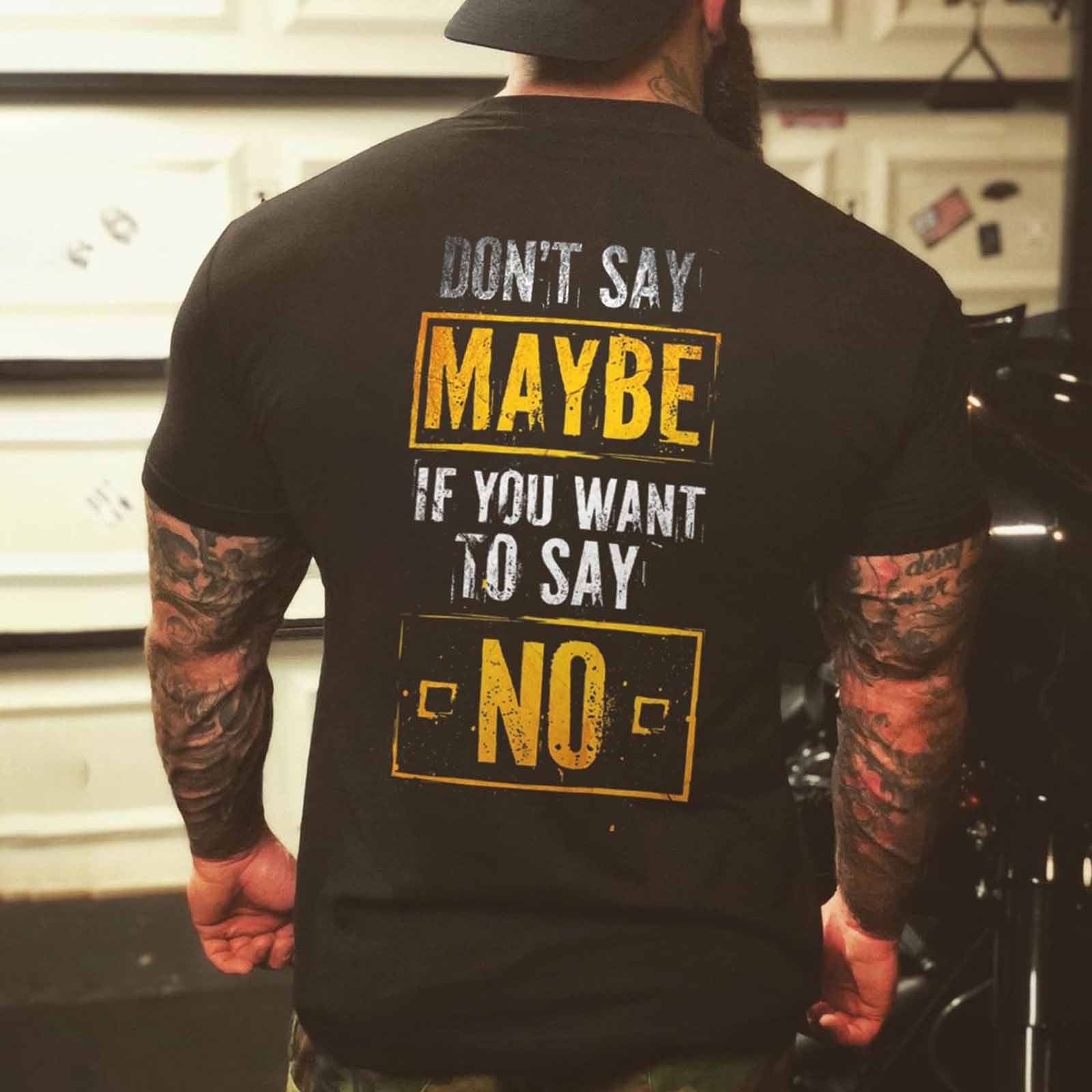 Livereid Don'T Say Maybe If You Want To Say No Letter T-Shirt - chicyea