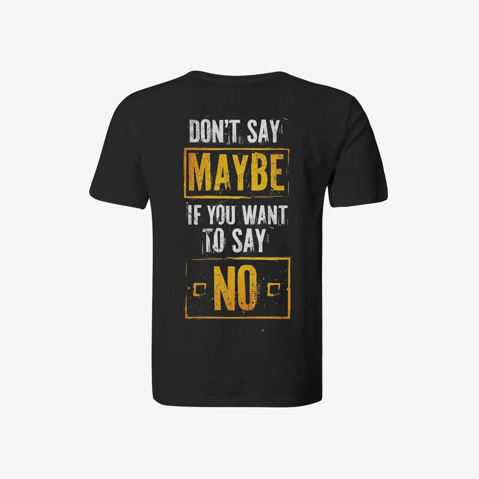 Livereid Don'T Say Maybe If You Want To Say No Letter T-Shirt - chicyea