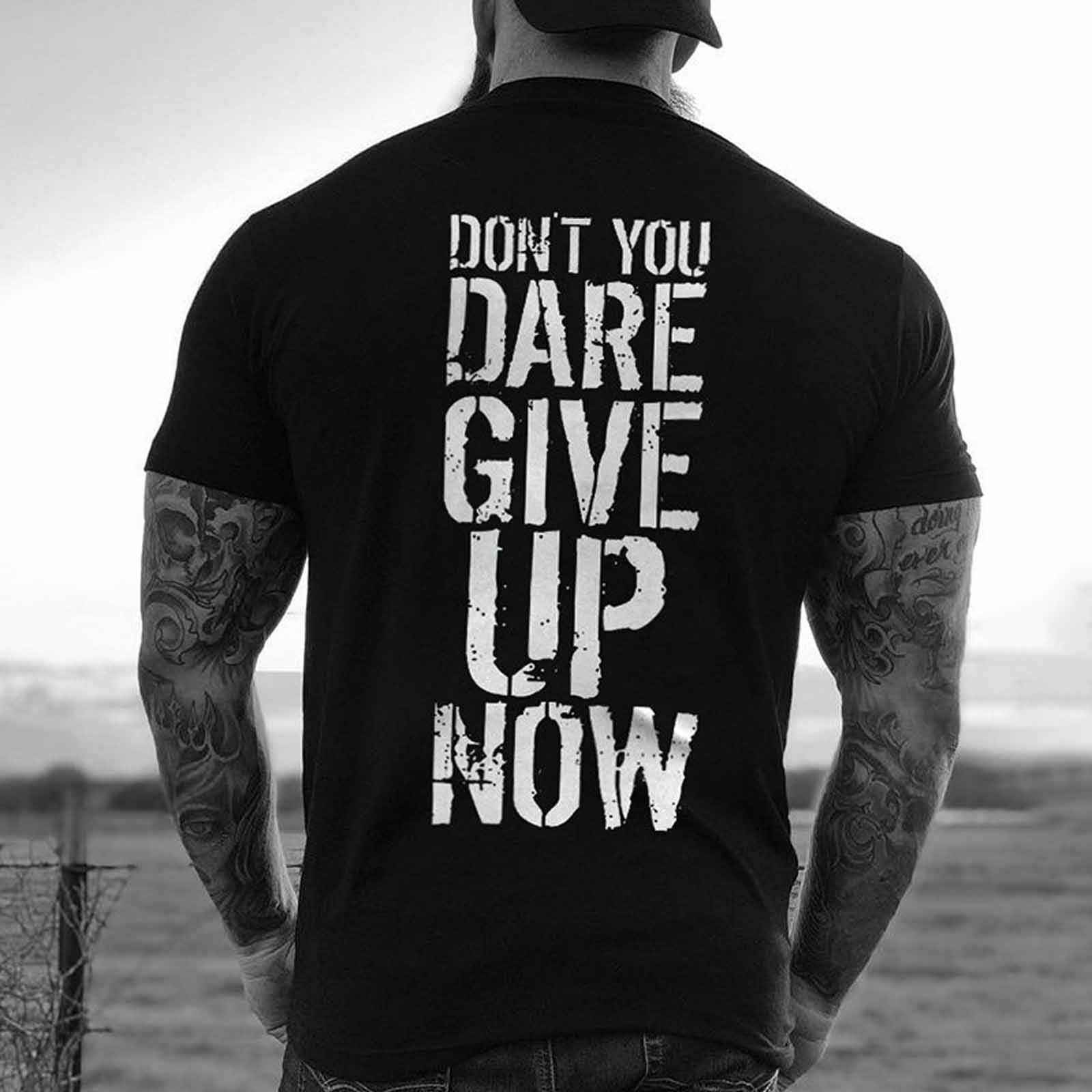 Livereid Don'T You Dare Give Up Now Letter T-Shirt - chicyea