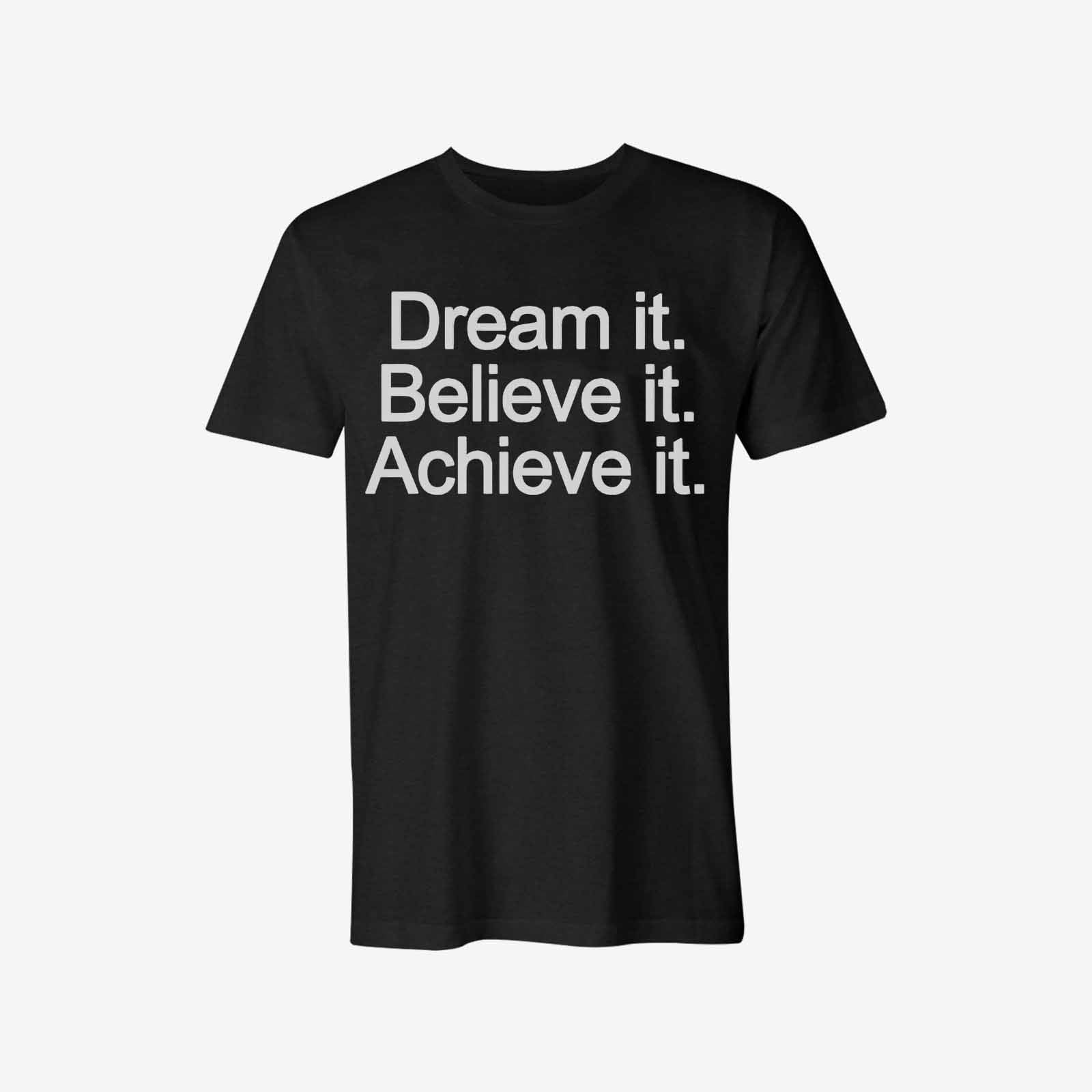 Livereid Dream It Believe It Achieve It T-Shirt - chicyea