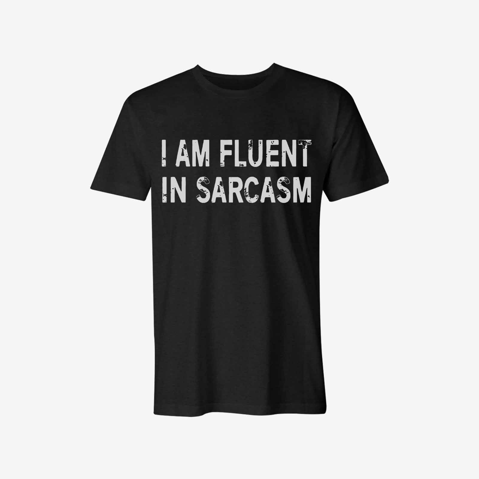 Livereid I Am Fluent In Sarcasm Letter T-Shirt - chicyea