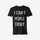 Livereid I Can'T People Today Letter T-Shirt - chicyea