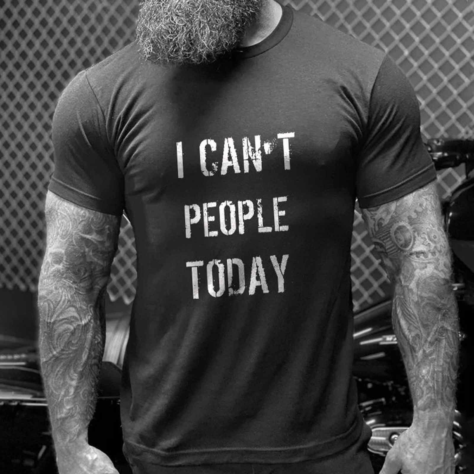Livereid I Can'T People Today Letter T-Shirt - chicyea