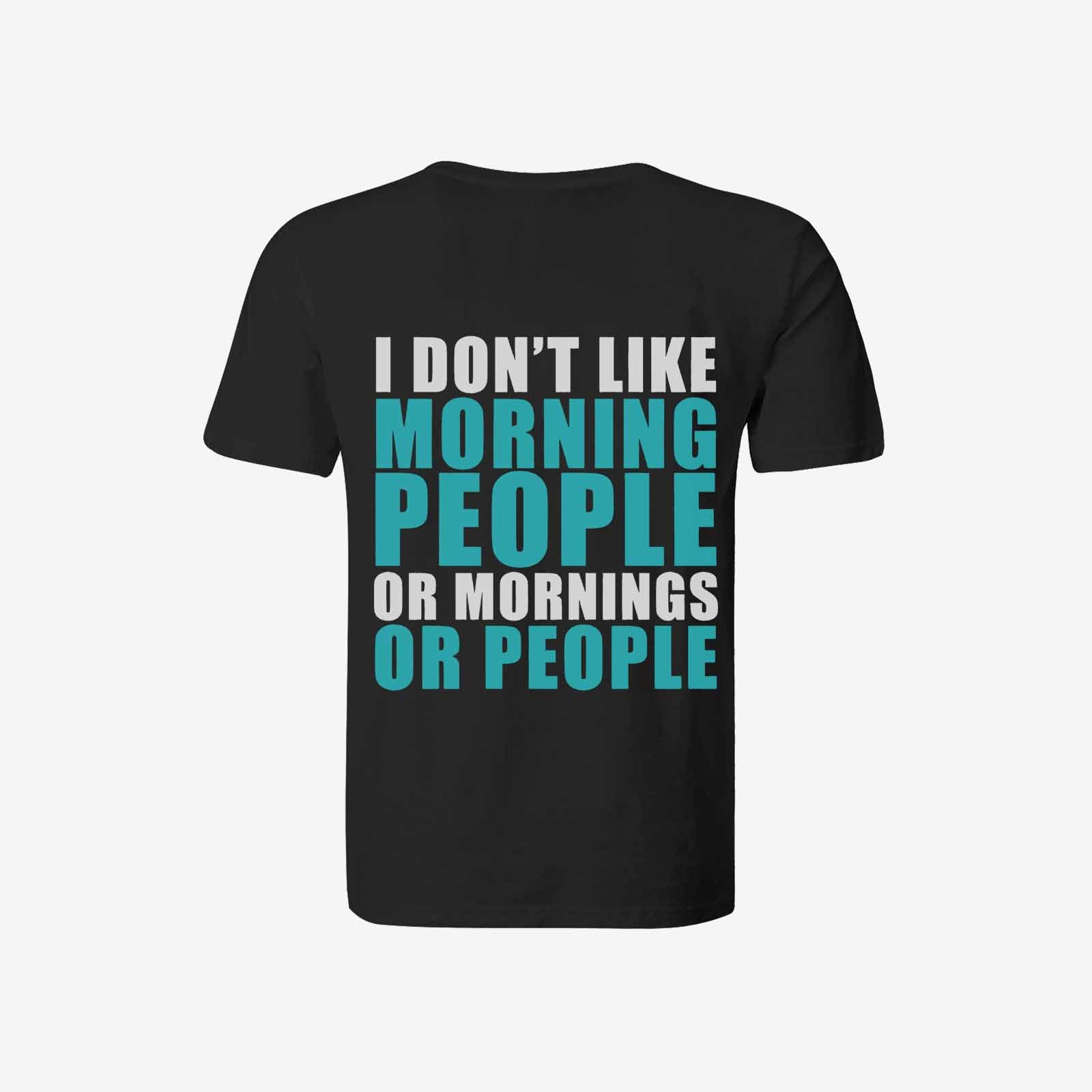 Livereid I Don'T Like Morning People Or Mornings Or People Letter T-Shirt - chicyea