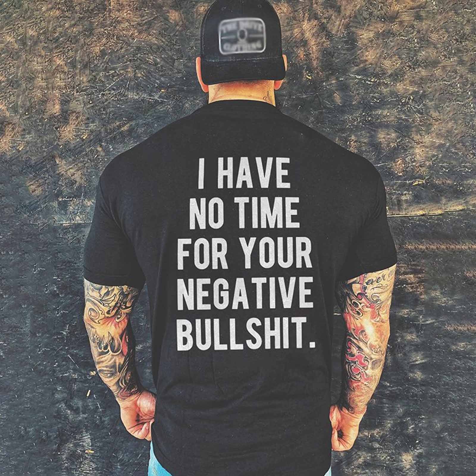 Livereid I Have No Time For Your Negative Bullshit Letter T-Shirt - chicyea