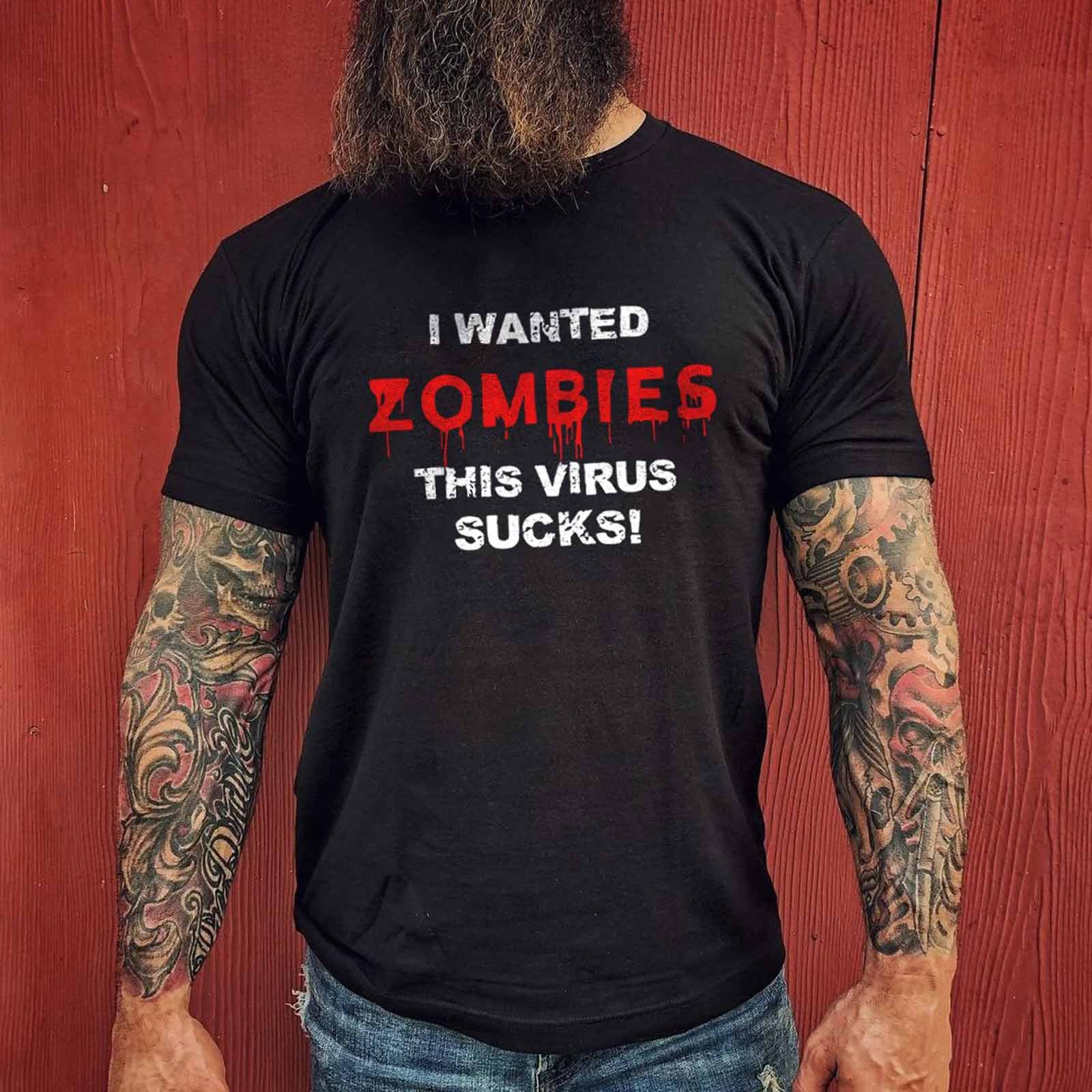 Livereid I Wanted Zombies This Virus Sxxks T-Shirt - chicyea