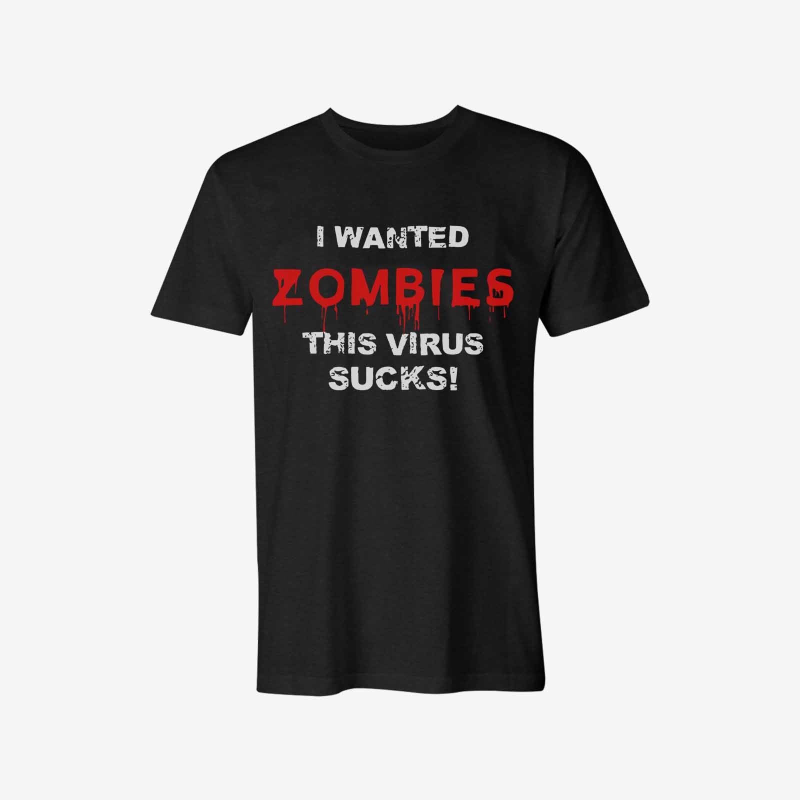 Livereid I Wanted Zombies This Virus Sxxks T-Shirt - chicyea