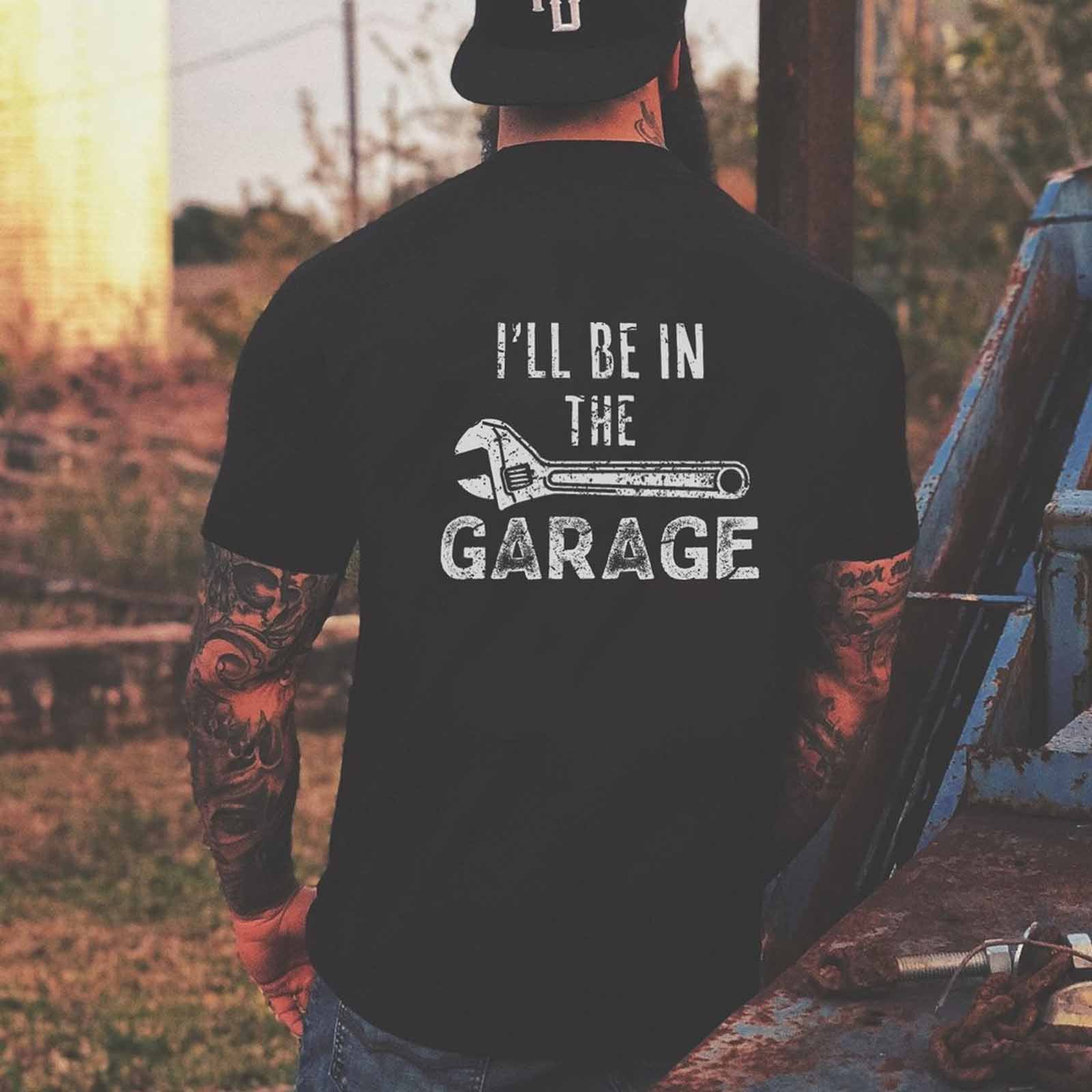Livereid I'Ll Be In The Garage Letter T-Shirt - chicyea