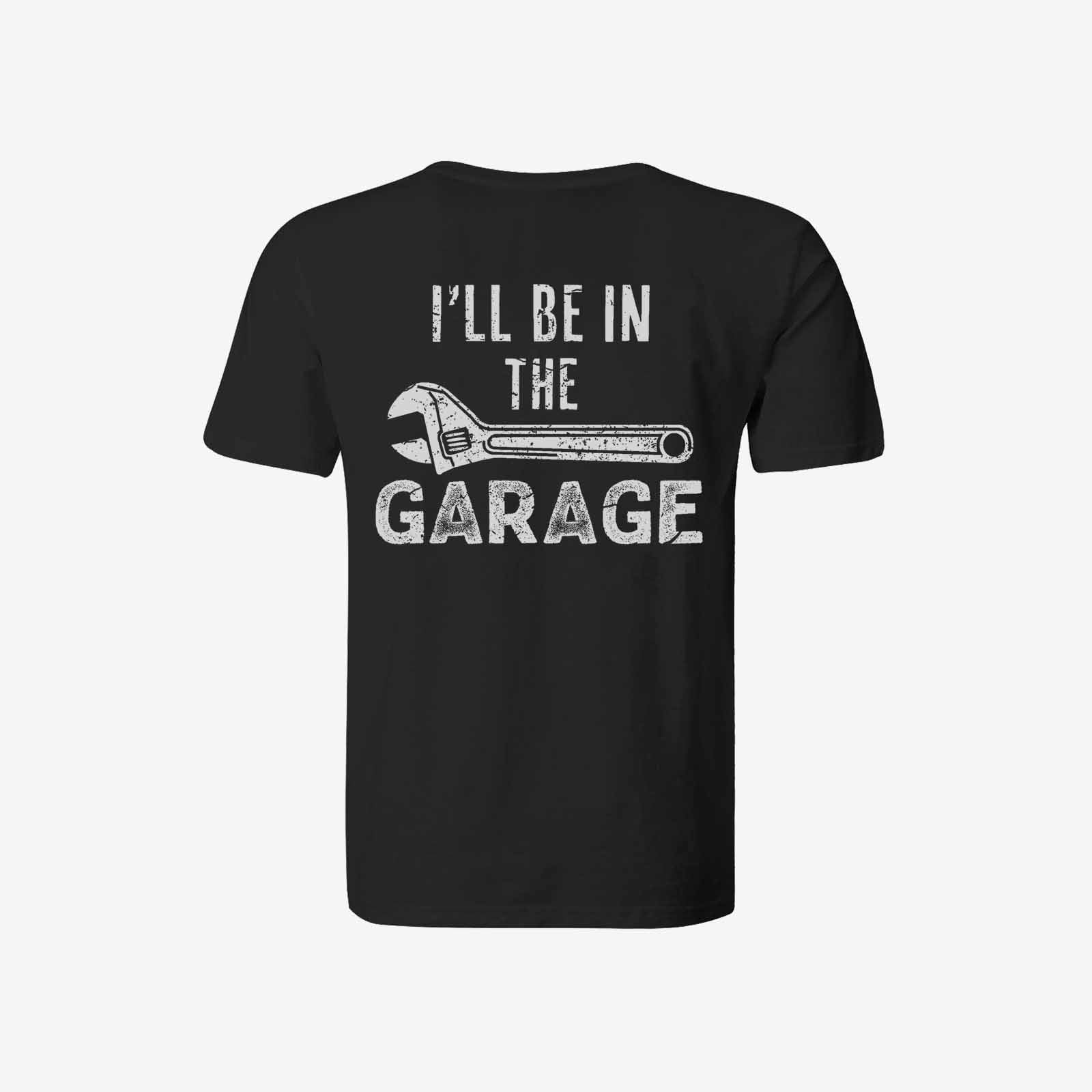 Livereid I'Ll Be In The Garage Letter T-Shirt - chicyea