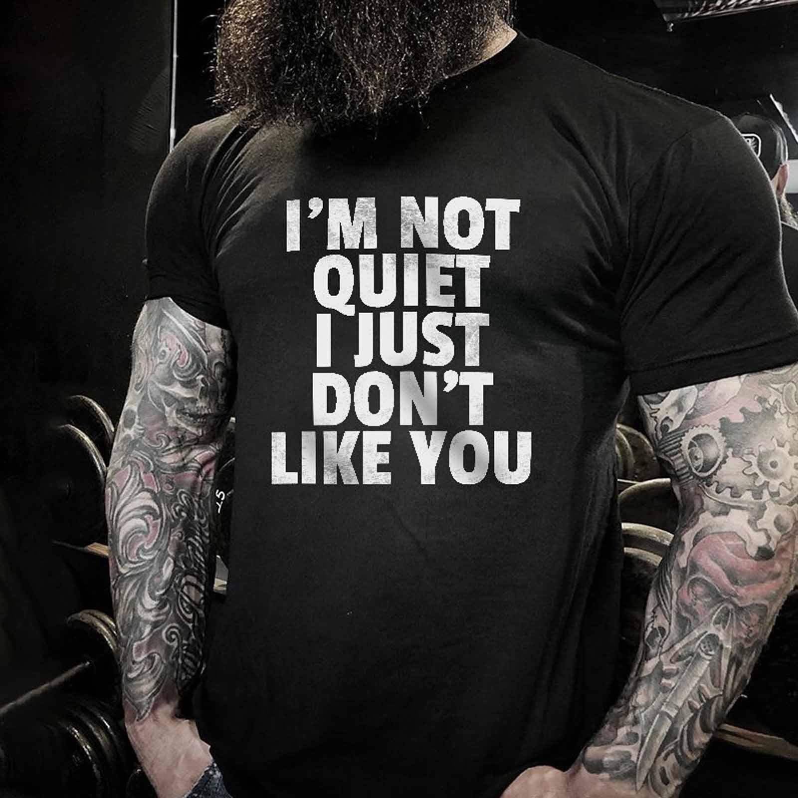 Livereid I'M Not Quiet I Just Don'T Like You Letter T-Shirt - chicyea