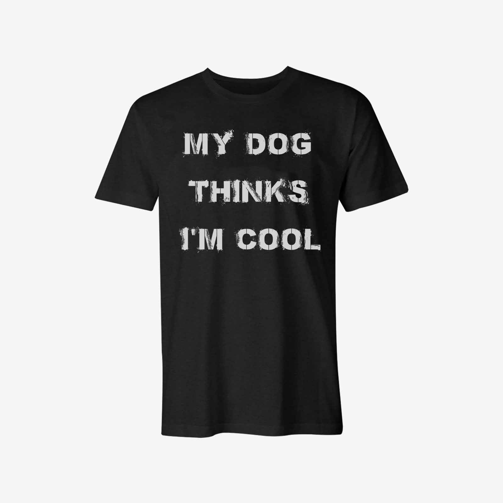 Livereid My Dog Thinks I'M Cool Letter T-Shirt - chicyea