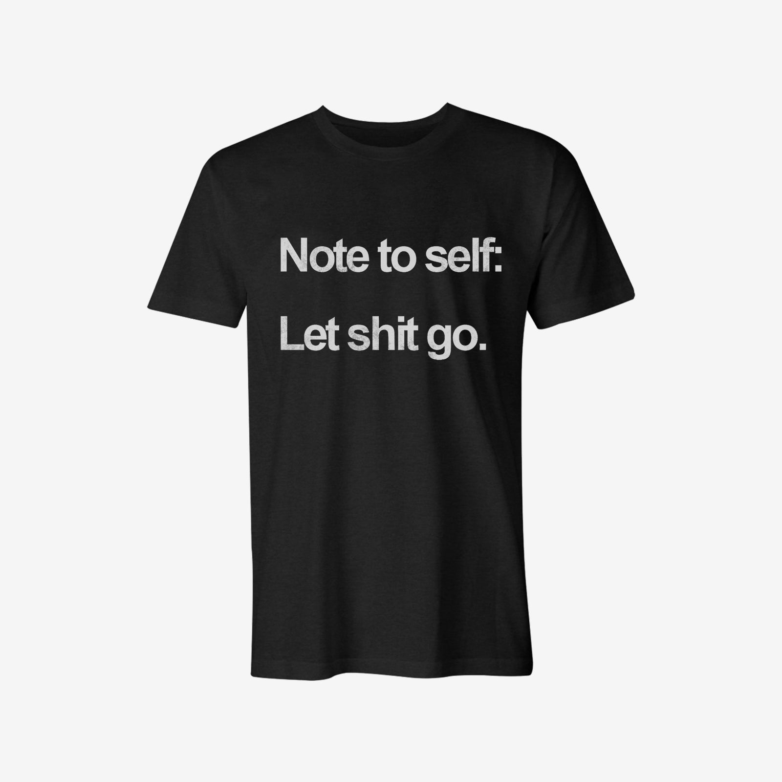 Livereid Note To Self: Let Shit Go Letter T-Shirt - chicyea